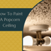 How To Paint A Popcorn Ceiling  